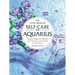 The Little Book of Self-Care for Aquarius: Simple Ways to Refresh and Restore--According to the Stars
