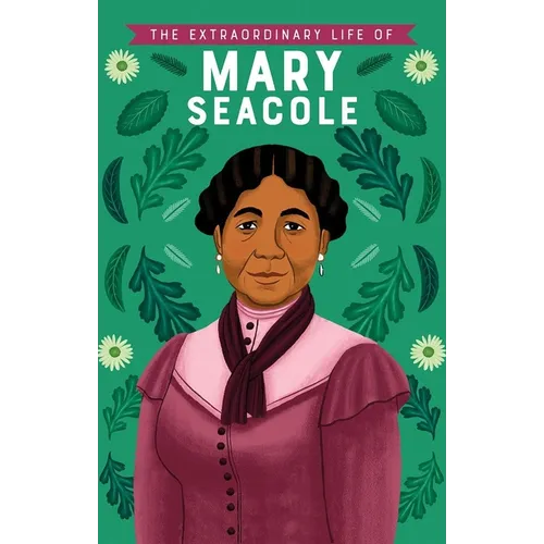 The Extraordinary Life of Mary Seacole