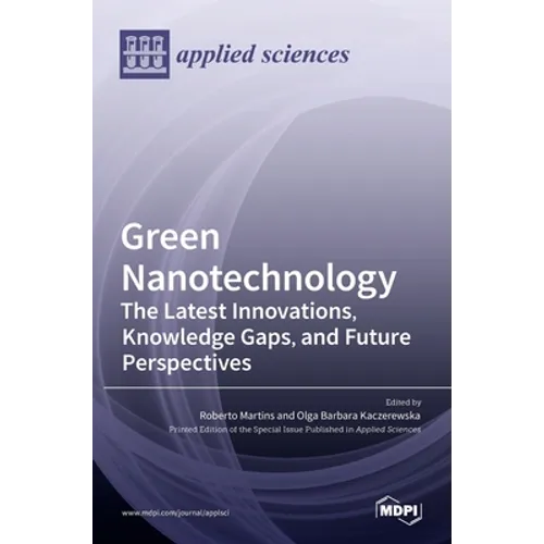 Green Nanotechnology: The Latest Innovations, Knowledge Gaps, and Future Perspectives
