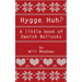Hygge. Huh? A Little Book of Danish Bollocks