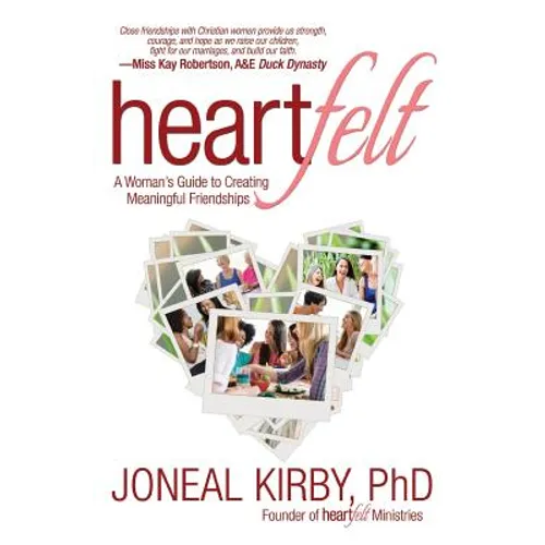 Heartfelt: A Woman's Guide to Creating Meaningful Friendships