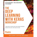 The Deep Learning with Keras Workshop: Learn how to define and train neural network models with just a few lines of code