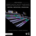 Broadcast News Writing, Reporting, and Producing