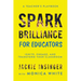 Spark Brilliance for Educators: Ignite, Engage, and Transform Your Classroom