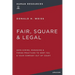 Fair, Square and Legal: Safe Hiring, Managing and Firing Practices to Keep You and Your Company Out of Court