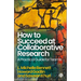 How to Succeed at Collaborative Research: A Practical Guide for Teams
