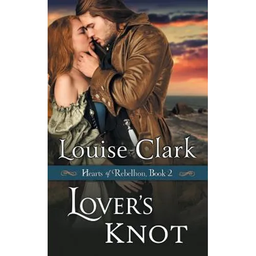 Lover's Knot (Hearts of Rebellion Series, Book 2)