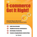 E-Commerce Get It Right!: Essential Step by Step Guide for Selling & Marketing Products Online. Insider Secrets, Key Strategies & Practical Tips
