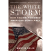 The White Storm: How Racism Poisoned American Democracy