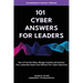 101 Cyber Answers For Leaders: How To Prioritize Risks, Manage Incidents And Enhance Your Leadership Impact Even Without Prior Cyber Experience