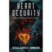 Heart Security: Guarding Your Redeemed Heart from the Inside Out