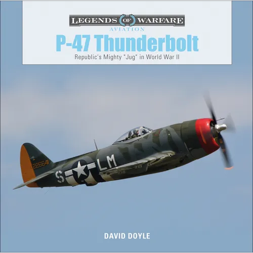 P-47 Thunderbolt: Republic's Mighty Jug in World War II