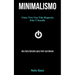 Minimalismo: Cómo vivir una vida hogareña feliz y sencilla (Una guía sencilla para vivir con menos)
