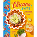 Chicano Eats: Recipes from My Mexican-American Kitchen