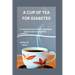 A Cup of Tea for Diabetes: A Comprehensive Guide to Managing Diabetes with Herbal Teas