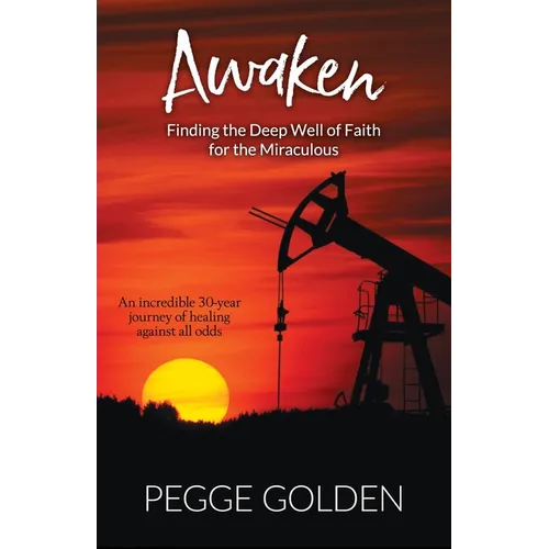 Awaken: Finding the Deep Well of Faith for the Miraculous