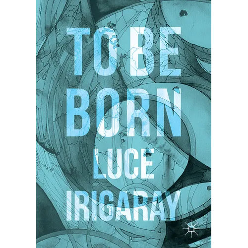 To Be Born: Genesis of a New Human Being