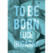 To Be Born: Genesis of a New Human Being