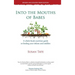 Into the Mouths of Babes: A Whole Foods Nutrition Guide to Feeding Your Infants and Toddlers