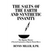 The Salts of the Earth and Synthetic Insanity: The Bipolar Theory: A Physical Explanation of Bipolar Mental Illness
