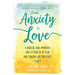 From Anxiety to Love: A Radical New Approach for Letting Go of Fear and Finding Lasting Peace
