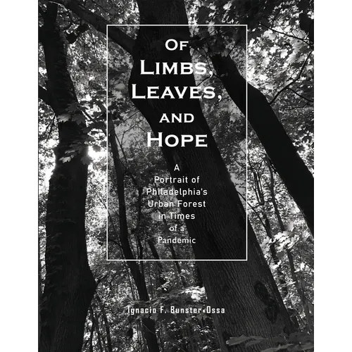 Of Limbs, Leaves, and Hope: A Portrait of Philadelphia's Urban Forest in Times of a Pandemic