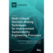 Multi-Criteria Decision-Making Techniques for Improvement Sustainability Engineering Processes: Volume 1