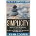 Simplicity: The Art Of Simplicity Guide! Minimalist Living And Downsizing Ideas To Declutter, Live With Less, Find Inner Peace, An