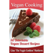 Vegan Cooking: 50 Delectable Vegan Dessert Recipes: Natural Foods - Special Diet - Desserts