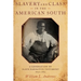 Slavery and Class in the American South: A Generation of Slave Narrative Testimony, 1840-1865