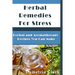 Herbal Remedies for Stress: Herbal and Aromatherapy Recipes You Can Make