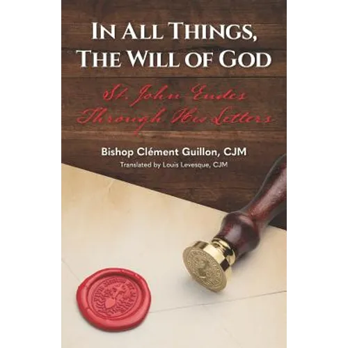 In All Things, The Will of God: St. John Eudes Through His Letters