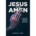 Jesus is the Amen: A Collection of Poetry and Prose with Drawings By Carol H. Lacy