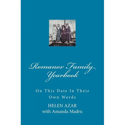 Romanov Family Yearbook: On this date in their own words