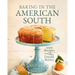 Baking in the American South: 200 Recipes and Their Untold Stories (a Definitive Cookbook Guide to Southern Baking) - The Perfect Cozy Gift for Bakers