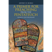 A Primer for Preaching from the Pentateuch: Genesis-Deuteronomy