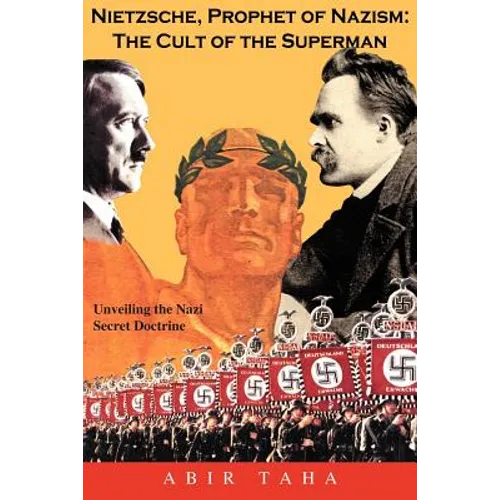 Nietzsche, Prophet of Nazism: The Cult of the Superman