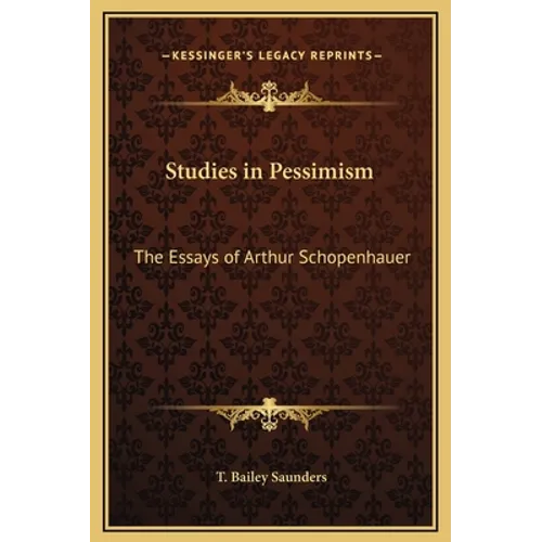 Studies in Pessimism: The Essays of Arthur Schopenhauer