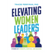 Elevating Women Leaders: Stories of Strength, Survival and Success