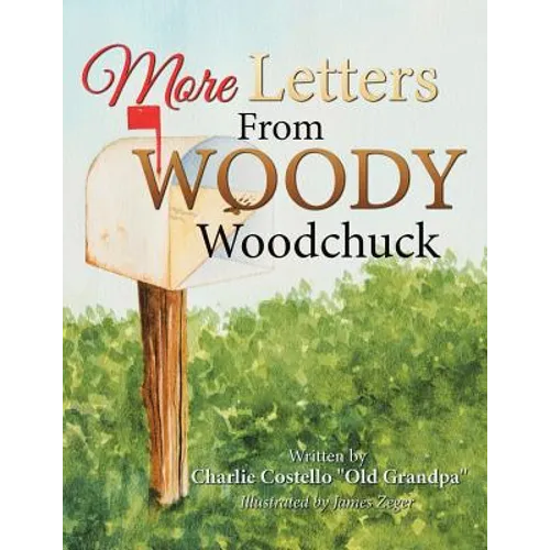 More Letters from Woody Woodchuck