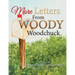 More Letters from Woody Woodchuck