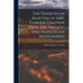The Franciscan Martyrs of 1680. Funeral Oration Over the Twenty-One Franciscan Missionaries