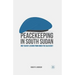 Peacekeeping in South Sudan: One Year of Lessons from Under the Blue Beret
