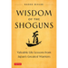 Wisdom of the Shoguns: Valuable Life Lessons from Japan's Greatest Warriors