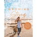 Growing Strong: Workouts, Devotions, and Recipes to Become Healthy from the Inside Out