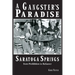 A Gangster's Paradise - Saratoga Springs from Prohibition to Kefauver