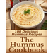 The Hummus Cookbook: 100 Delicious Hummus Recipes