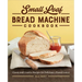 Small Loaf Bread Machine Cookbook: Classic and Creative Recipes for Delicious 1-Pound Loaves