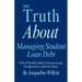 The Truth About Managing Student Loan Debt: A Real-World Guide to Repayment, Forgiveness, and Freedom