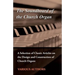 The Soundboard of the Church Organ - A Selection of Classic Articles on the Design and Construction of Church Organs
